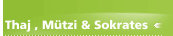 Thaj , Mützi & Sokrates